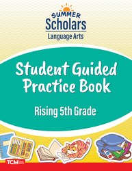 Summer Scholars: Language Arts: Rising 5th Grade: Student Guided Practice Book