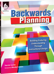 Backwards Planning: Building Enduring Understanding through Instructional Design ebook