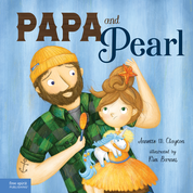 Papa and Pearl: A Tale About Divorce, New Beginnings, and Love That Never Changes