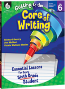 Getting to the Core of Writing: Essential Lessons for Every Sixth Grade Student ebook