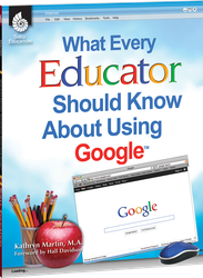 What Every Educator Should Know About Using Google ebook