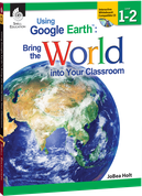 Using Google EarthTM: Bring the World into Your Classroom Levels 1-2 ebook