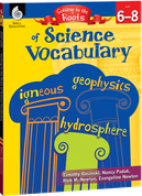 Getting to the Roots of Science Vocabulary Levels 6-8