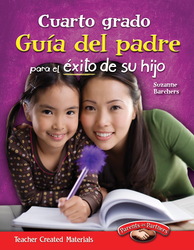 Cuarto grado: Guía del padre para el éxito de su hijo (Fourth Grade Parent Guide for Your Child's Success) (Spanish Version)