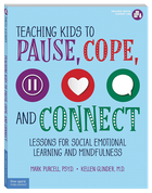 Teaching Kids to Pause, Cope, and Connect: Lessons for Social Emotional Learning and Mindfulness