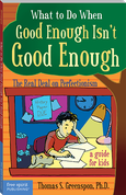 What to Do When Good Enough Isn't Good Enough: The Real Deal on Perfectionism