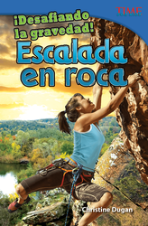 ¡Desafiando la gravedad! Escalada en roca (Defying Gravity! Rock Climbing) (Spanish Version)