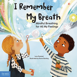 I Remember My Breath: Mindful Breathing for All My Feelings