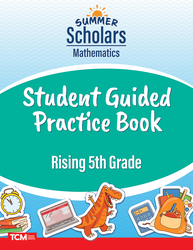 Summer Scholars: Mathematics: Rising 5th Grade: Student Guided Practice Book