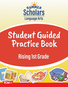 Summer Scholars: Language Arts: Rising 1st Grade: Student Guided Practice Book