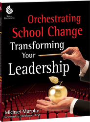 Orchestrating School Change: Transforming Your Leadership ebook