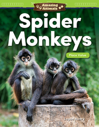 Amazing Animals: Spider Monkeys: Place Value ebook