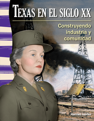 Texas en el siglo XX: Construyendo industria y comunidad (Texas in the 20th Century: Building Industry and Community)