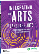 Integrating the Arts in Language Arts: 30 Strategies to Create Dynamic Lessons, 2nd Edition