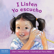 I Listen / Yo escucho: A book about hearing, understanding, and connecting / Un libro sobre cómo escuchar, comprender y conectarse con los demás