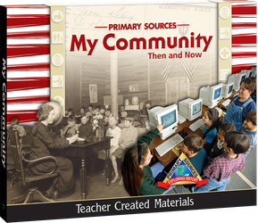 Primary Sources: My Community Then and Now Kit