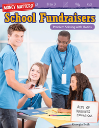 Money Matters: School Fundraisers: Problem Solving with Ratios
