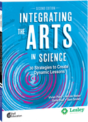 Integrating the Arts in Science: 30 Strategies to Create Dynamic Lessons, 2nd Edition
