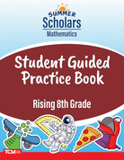 Summer Scholars: Mathematics: Rising 8th Grade: Student Guided Practice Book